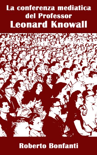 Download La conferenza mediatica del Professor Leonard Knowall Download La conferenza mediatica del Professor Leonard Knowall