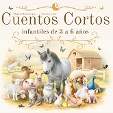 Cuentos Cortos Infantiles de 3 a 6 A&ntilde;os: M&aacute;gicas Historias para Dormir y So&ntilde;ar: Cuentos Originales, Ilustrados a Colores con