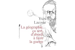 La géographie, ça sert, d'abord, à faire la guerre