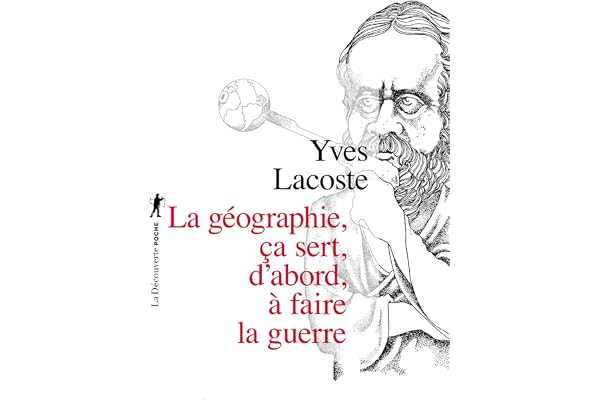 La géographie, ça sert, d'abord, à faire la guerre