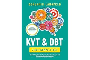 KVT & DBT [2-in-1-Komplettset]: Alles Wichtige über die Kognitive Verhaltenstherapie & Dialektisch-Behaviorale Therapie. Praktische Hilfe zur Selbstregulation von Stress, Emotionen und Selbstzweifeln