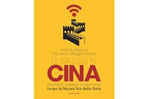 Business in Cina. Strumenti, strategie e opportunità lungo la nuova via della seta