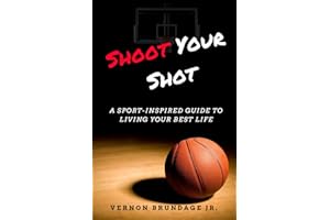 Shoot Your Shot: A Sport-Inspired Guide To Living Your Best Life