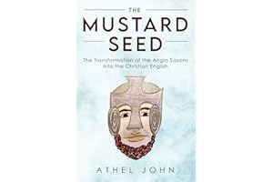 The Mustard Seed: The Transformation of the Anglo Saxons into the Christian English