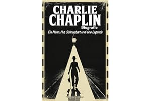 Charlie Chaplin Biografie: Ein Mann, Hut, Schnurrbart und eine Legende