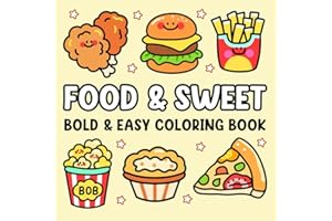 Food & Sweet: Bold and Easy Coloring Book for Adults and Kids with a Variety of Foods, Fruits, Drinks and Desserts Designs: Cute and Easy, Simple and ... for Relaxation (Food & Sweet Coloring Books)