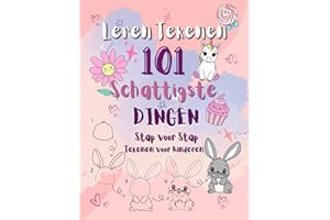 Leren Tekenen 101 Schattigste Dingen: Stap voor Stap Tekenen voor Kinderen