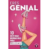 Eres genial: 10 historias inspiradoras para chicas adolescentes sobre la confianza y el asertividad.