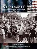 Image de Kissimmee: Gateway to the Kissimmee River Valley (Making of America) (English Edition)