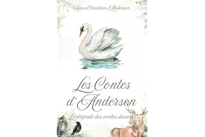 Les Contes d'Andersen - L'Intégrale des Contes Danois: La Reine des Neiges, La Petite Sirène, Le Vilain Petit Canard, La Vierge des Glaciers, Petite Poucette