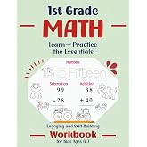 1st Grade Math, Learn and Practice the Essentials: Engaging and Skill-Building Workbook for Kids Ages 6&ndash;7 Featuring Numbers ,