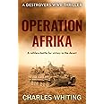 Operation Afrika: A ruthless battle for victory in the desert (Destroyers WWII Thriller Series)