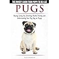 Pugs - The Owner's Guide from Puppy to Old Age Choosing, Caring for, Grooming, Health, Training and Understanding Your Pug Do