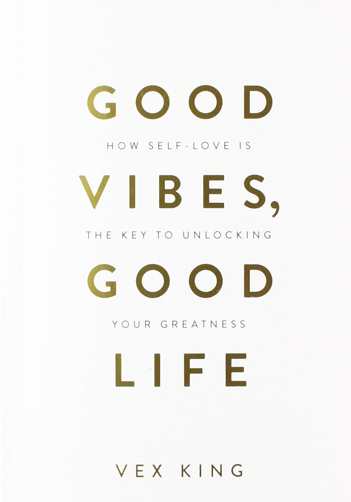 Good Vibes, Good Life: How Self-Love Is the Key to Unlocking Your Greatness: THE #1 SUNDAY TIMES BESTSELLER