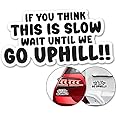 IF You Think This is Slow Wait Until WE GO Uphill Sticker Decal Funny Car Bumper Stickers (18 x 9cm) Van Caravan Camper Bumper Decal