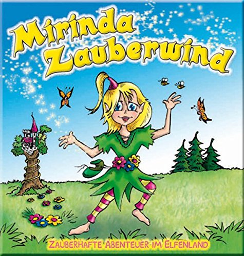 Preisvergleich Produktbild Mirinda Zauberwind: Zauberhafte Abenteuer im Elfenland