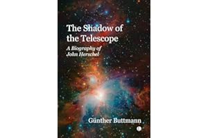 The Shadow of the Telescope: A Biography of John Herschel