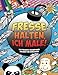 FRESSE HALTEN, ICH MALE!: Das frechste Schimpfwort-Malbuch für Erwachsene