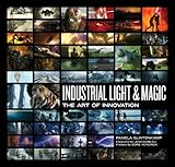 Industrial Light & Magic: Creating the Impossible by