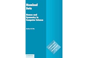 Nominal Sets: Names and Symmetry in Computer Science: 57 (Cambridge Tracts in Theoretical Computer Science, Series Number 57)