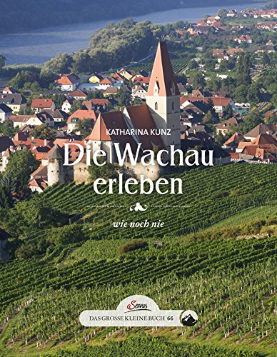 Download Das große kleine Buch: Die Wachau erleben: wie noch nie Download Das große kleine Buch: Die Wachau erleben: wie noch nie