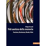 Nel cantiere della memoria. Fascismo, resistenza, Shoah, foibe