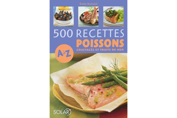 500 recettes de poissons de A à Z: Nouvelle édition