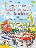 Bagger, Bus und Eisenbahn - wer hat sich denn hier verfahr'n?: Mein Riesen-Such-Wimmelbuch by