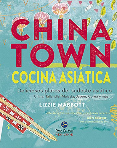 Download Chinatown. Cocina asiática. Deliciosos platos del sudeste asiático (Neo-Cook) Download Chinatown. Cocina asiática. Deliciosos platos del sudeste asiático (Neo-Cook)