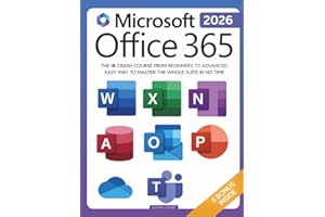 Microsoft Office 365 For Beginners: The 1# Crash Course From Beginners To Advanced. Easy Way to Master The Whole Suite in no Time | Excel, Word, ... Teams & Access (Mastering Technology)