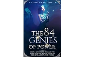 The 84 Genies of Power: Simple Secrets to Unleash the Miraculous Power of the Soul for Love, Money, and Power (The Gift of Magickal Power Series, Band 1)