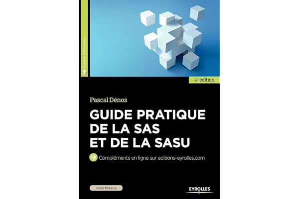 Guide pratique de la SAS et de la SASU: Compléments en ligne sur editions-eyrolles.com.