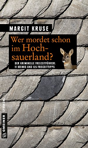 Download Wer mordet schon im Hochsauerland?: 11 Krimis und 125 Freizeittipps (Kriminelle Freizeitführer im GMEINER-Verlag)