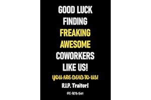 Good Luck Finding Freaking Awesome Coworkers Like Us! - You Are Dead to Us!: Coworker Leaving Gifts | Funny Gift for Coworker - Colleague Going Away | ... (Funny Gifts for Coworkers Leaving, Band 1)