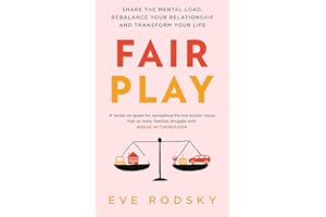 Fair Play: Share the mental load, rebalance your relationship and transform your life