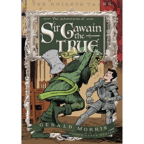 The Adventures of Sir Gawain the True: The Knights' Tales Book 3 The Adventures of Sir Gawain the True: The Knights' Tales Book 3