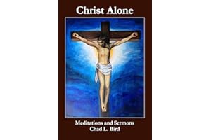 Christ Alone: Meditations and Sermons