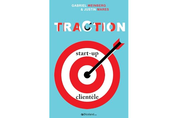 Traction - Comment toute start-up peut développer rapidement sa clientèle