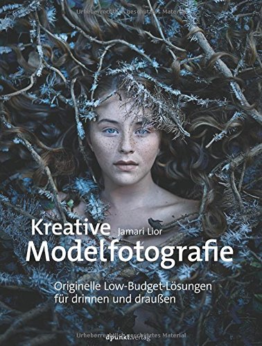 Download Kreative Modelfotografie: Originelle Low-Budget-Lösungen für drinnen und draußen Download Kreative Modelfotografie: Originelle Low-Budget-Lösungen für drinnen und draußen