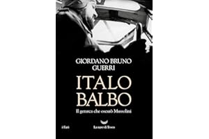 Italo Balbo. Il gerarca che oscurò Mussolini