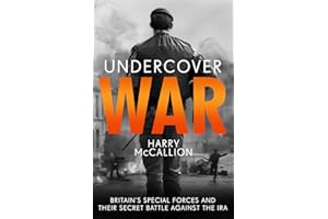Undercover War: Britain's Special Forces and their secret battle against the IRA