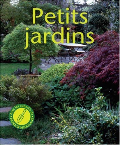 Download Petits jardins : Des idées futées pour concevoir et aménager un petit espace de verdure Download Petits jardins : Des idées futées pour concevoir et aménager un petit espace de verdure