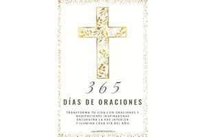 365 días de oraciones: Devocional diario para fortalecer tu fe y alimentar tu alma: Oraciones y meditaciones inspiradoras para encontrar paz interior y caminar cada día con Dios