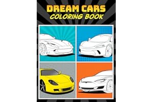 Dream Cars Coloring Book: A Collection of 40+ Cool Sports Cars, Supercars, and Classic Cars | Relaxation Coloring Pages for Kids, Adults, Boys, and Car Lovers