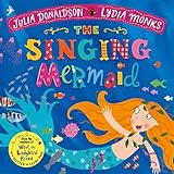 The Singing Mermaid (Julia Donaldson/Lydia Monks) by Julia Donaldson, Lydia Monks