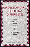 Understanding Cultural Differences: Germans, French and Americans (Hall) by Edward T. Hall, Mildred Reed Hall