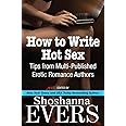 How to Write Hot Sex: Tips from Multi-Published Erotic Romance Authors