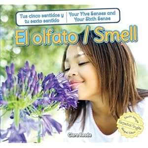 El Olfato/Smell (Tus Cinco Sentidos y Tu Sexto Sentido/Your Five Senses and Your Sixth Sense)