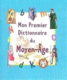 Mon premier dictionnaire du Moyen-Age