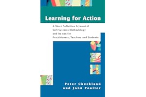 Learning for Action: A Short Definitive Account of Soft Systems Methodology, and its use for Practitioners, Teachers and Students (No Longer Used)